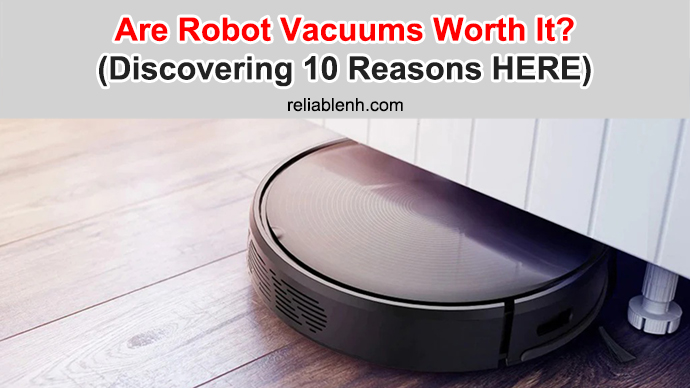 reasons a robot vacuum is a must have item